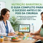 Nutrição Bariátrica: O Guia Completo para o Sucesso Antes e Depois da Cirurgia