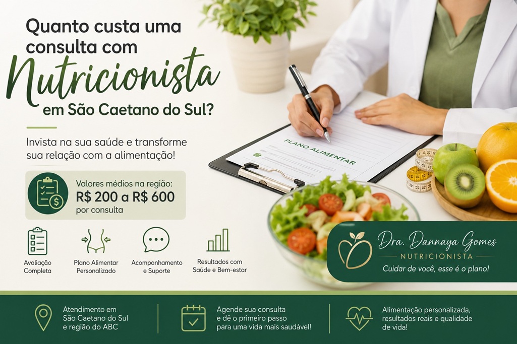 Quanto Custa uma Consulta com Nutricionista em São Caetano do Sul? Conheça os Valores, Benefícios e a Importância do Acompanhamento Nutricional com a Dra. Dannaya Gomes